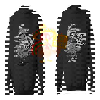 Mexican Thanksgiving Turkey Eat Tacos Sweatshirt Unisex | Mazezy