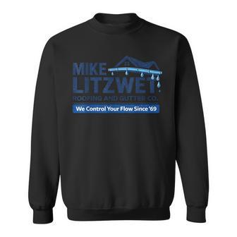 Mike Litzwet Roofing And Gutter Co – We Control Your Flow Sweatshirt - Thegiftio UK