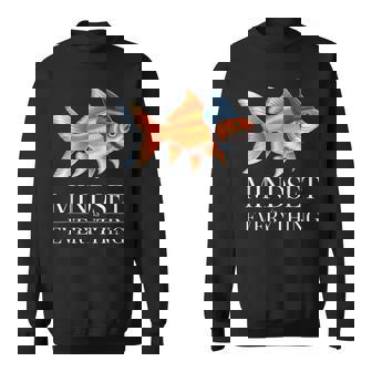 Mindset Is Everything Shark Fish Lovers Motivational Quote Sweatshirt Unisex | Mazezy