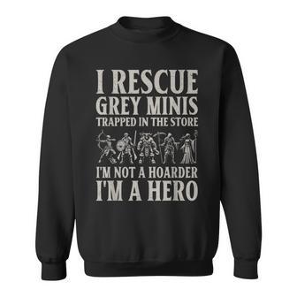 Miniature Painter I Rescue Grey Minis Painting Miniatures Sweatshirt - Thegiftio UK