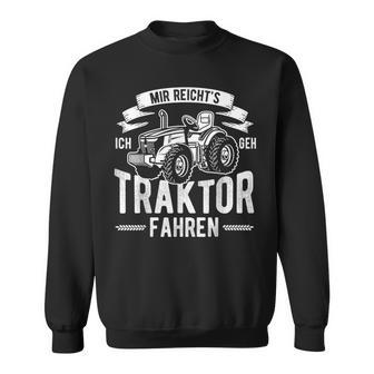 Mir Reichts Ich Gehe Traktor Fahren Landwirtschaft Geschenk Sweatshirt - Geschenkecke