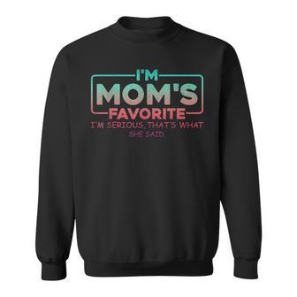Mom's Favorite Son Daughter Sibling Joke I'm Mom's Favorite Sweatshirt - Seseable