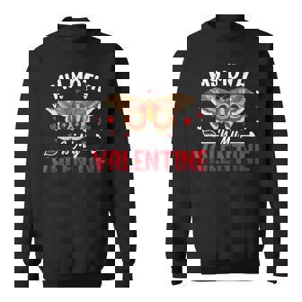 My Moth Is My Valentine Nature Lovers Cute Phrase Valentine Sweatshirt Unisex | Mazezy