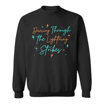 Music Show Dancing Through The Lightning Strikes Sweatshirt - Seseable