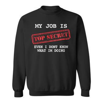 My Job Is Topecret-面白いtシャツ素晴らしいギフト スウェットシャツ - Kawaiitshirt