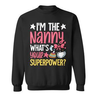 Im The Nanny Whats Your Superpower Nanny Sweatshirt - Thegiftio UK