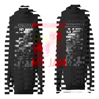 Neurosurgery Is My Jam Brain Surgeon Profession Tank Top Sweatshirt Unisex | Mazezy