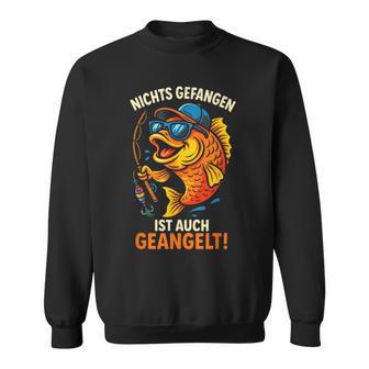 Nichts Gefangen Ist Auch Geangelt Angeln Angler Sweatshirt - Seseable