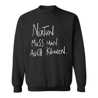 Nix Tun Muss Man Auch Können Lustige Geschenkidee Sweatshirt - Geschenkecke