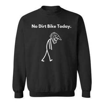 No Dirt Bike Today Sad Stickman Motocross Rider Sweatshirt - Monsterry