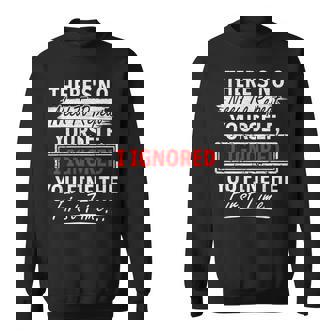 No Need Repeat Yourself I Ignored You Humor Saying Sweatshirt - Seseable