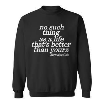 No Such Thing As A Life That's Better Than Yourz Sweatshirt - Thegiftio UK
