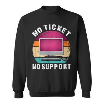 No Ticket Noupport Informatik Arbeit Job Itupport Admin Sweatshirt - Seseable