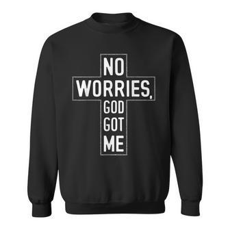 No Worries God-Got Me キリスト教 宗教 信仰 イエス 聖書 スウェットシャツ - Kawaiitshirt