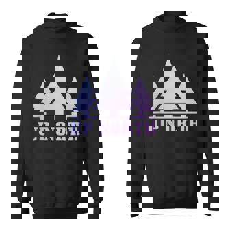 Up North Northern States Wisconsin Montana Washington Idaho Sweatshirt Unisex | Mazezy