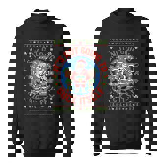 It Is Not Going To Suck Itself Ugly Christmas Sweater Sweatshirt - Monsterry