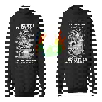 It Is What It Is And It Is Not Great Raccoon Dumpster Fire Sweatshirt | Seseable FR