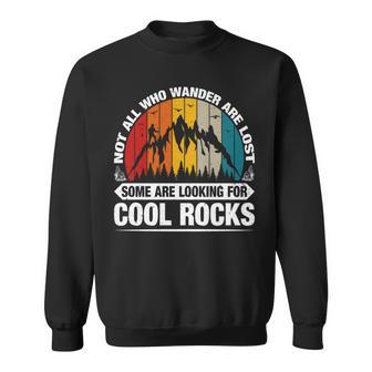 Not All Who Wander Are Lost Some Are Looking For Cool Rocks Sweatshirt Unisex | Mazezy