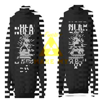 Nuclear Fuels Make My Day 原子力エンジニア スウェットシャツ - Kawaiitshirt