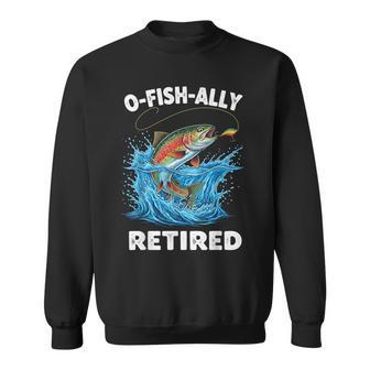 O-Fish-Ally Retired Retirement Fishing O'fishally Sweatshirt - Thegiftio UK