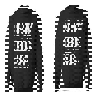 In My Oboe Era Marching Band Orchestra Musician Oboist Sweatshirt Unisex | Mazezy