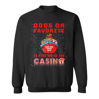 Odds On At Christmas You'll Find Me Cruising The Casino 2025 Sweatshirt - Thegiftio UK