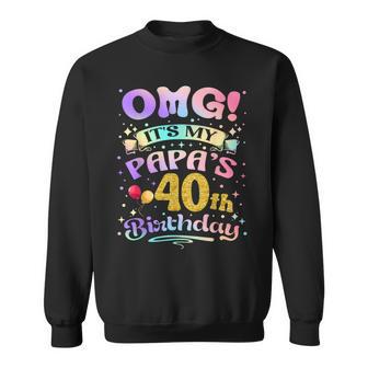 Omg Es Ist Der 40 Geburtstag Meinesaters Alles Gute Zum 40 Lebensjahr Sweatshirt - Seseable