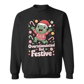 Overstimulated But Festive Frog Christmas Energy Sweatshirt - Thegiftio UK