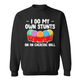 I Do My Own Stunts On An Exercice Ball Cardio Drumming Tank Top Sweatshirt Unisex | Mazezy
