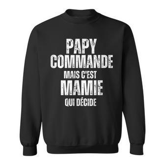 Papy Commande Mais C'est Mamie Qui Decide Sweater e - Cadeauxyz