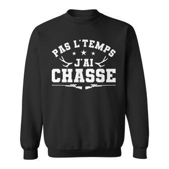 Pas L'temps J'ai Chasse Chassuer Sweater e - Cadeauxyz