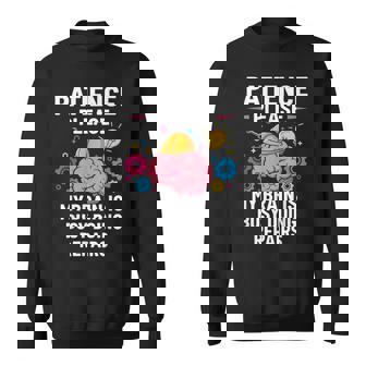 Patience Please My Brain Is Busy Doing Repairs Brain Sweatshirt Unisex | Mazezy