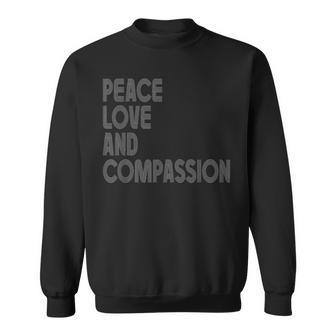 Peace Love And Compassion シャツ インスピレーションを与える引用 レトロ スウェットシャツ - Kawaiitshirt