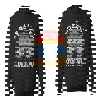 People Off Birds Only Birdwatching Lover Enthusiast Sweatshirt Unisex | Mazezy