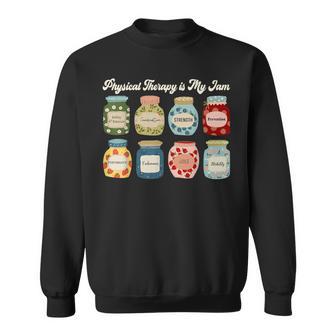 Physical Therapy Is My Jam Pt Therapist Rehab Fitness Sweatshirt - Seseable