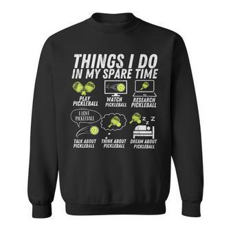 Pickle Ball Lover Things I Do In My Spare Time Pickleball Sweatshirt - Thegiftio