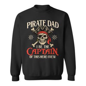 Pirate Dad I Be The Captain Of This Here Crew Buccaneer Sweatshirt - Thegiftio UK