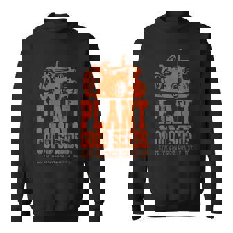 Plant Good Seeds Tractor Vintage Farm Quote Sweatshirt Unisex | Mazezy