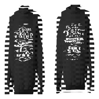 Please Be Patient I'm From The 1900S Vintage Style Sweatshirt - Monsterry