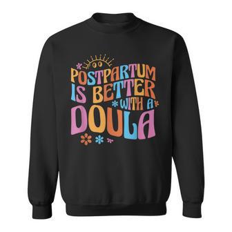 Postpartum Is Better With A Doula Sweatshirt - Thegiftio UK