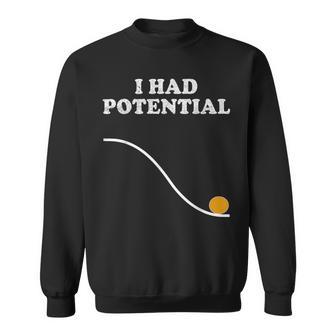 I Had Potential Nerdy Science Physics Pun Geeky Stem Sweatshirt - Thegiftio