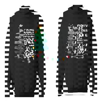 Probably Just Gonna Jingle Tired Parents Christmas Humor Sweatshirt | Mazezy