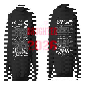 Proud Daughter Of A Class Of 2026 Graduate For Graduation Sweatshirt - Thegiftio