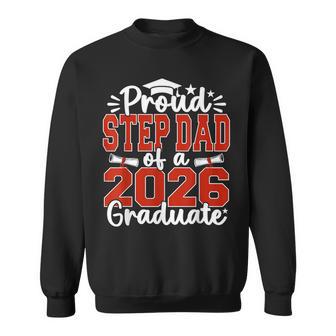 Proud Step Dad Of A Class Of 2026 Graduate Senior Graduation Sweatshirt - Thegiftio UK
