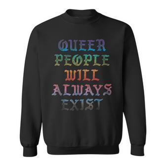 Queer People Will Always Exist Pride Gay Ally Lgbtqia Sweatshirt - Thegiftio