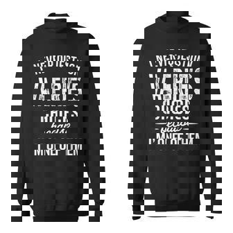 I Never Question Valerie’s Choices Valerie Personalized Name Sweatshirt Unisex | Mazezy