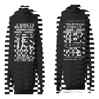 I Never Question My Wife's Choices Marriage Humor Husband Tank Top Sweatshirt Unisex | Mazezy