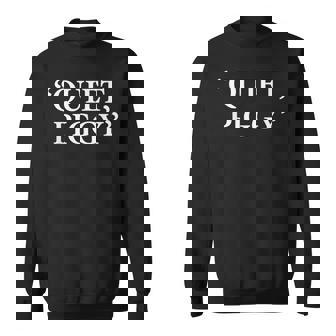 Quiet Piggy Political Insult Fake News Slogan Sweatshirt Unisex | Mazezy