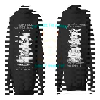 Quote Cat I'm Here I'm Awake Don't Push It Animal Love Sweatshirt | Seseable FR