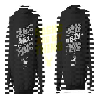 Racks Are My Thing Buck Deer Hunting Sweatshirt Unisex | Mazezy